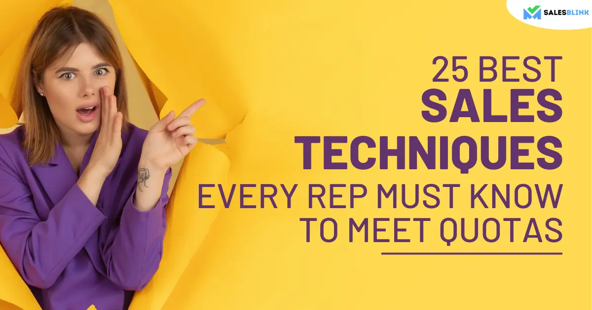 25 Best Sales Techniques Every Rep Must Know  To Meet Quotas