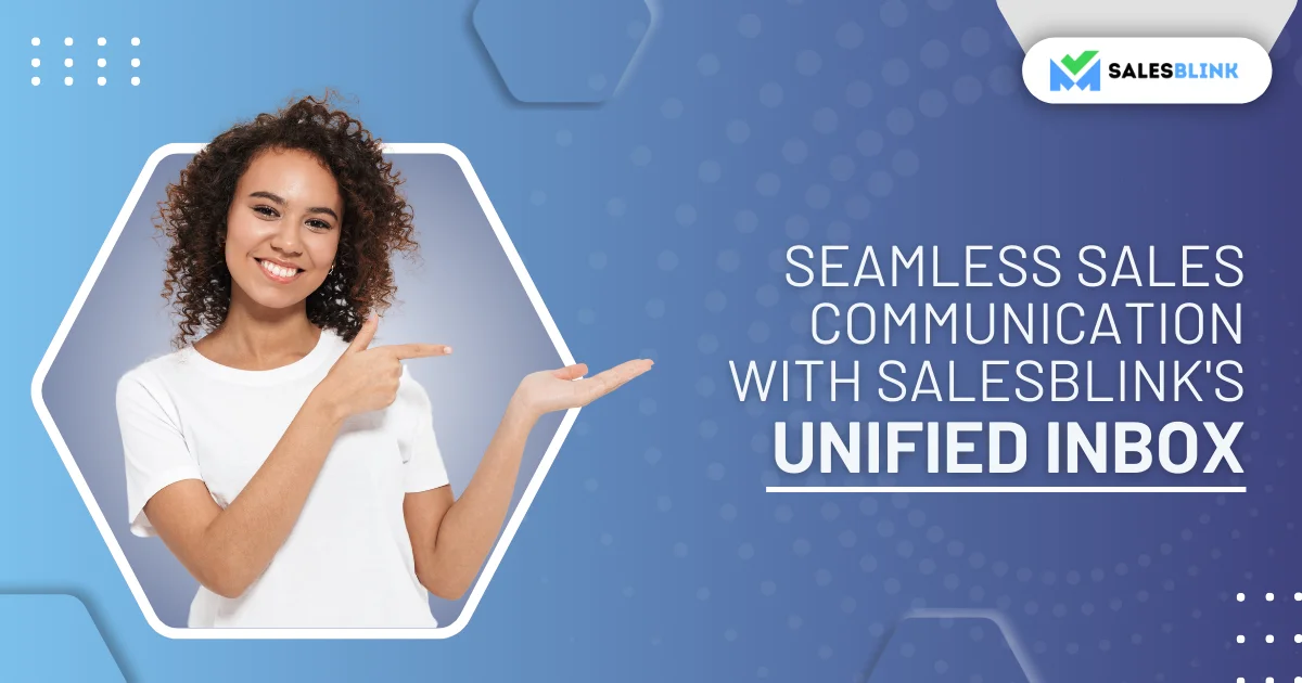 Seamless Sales Communication with Salesblink’s Unified Inbox