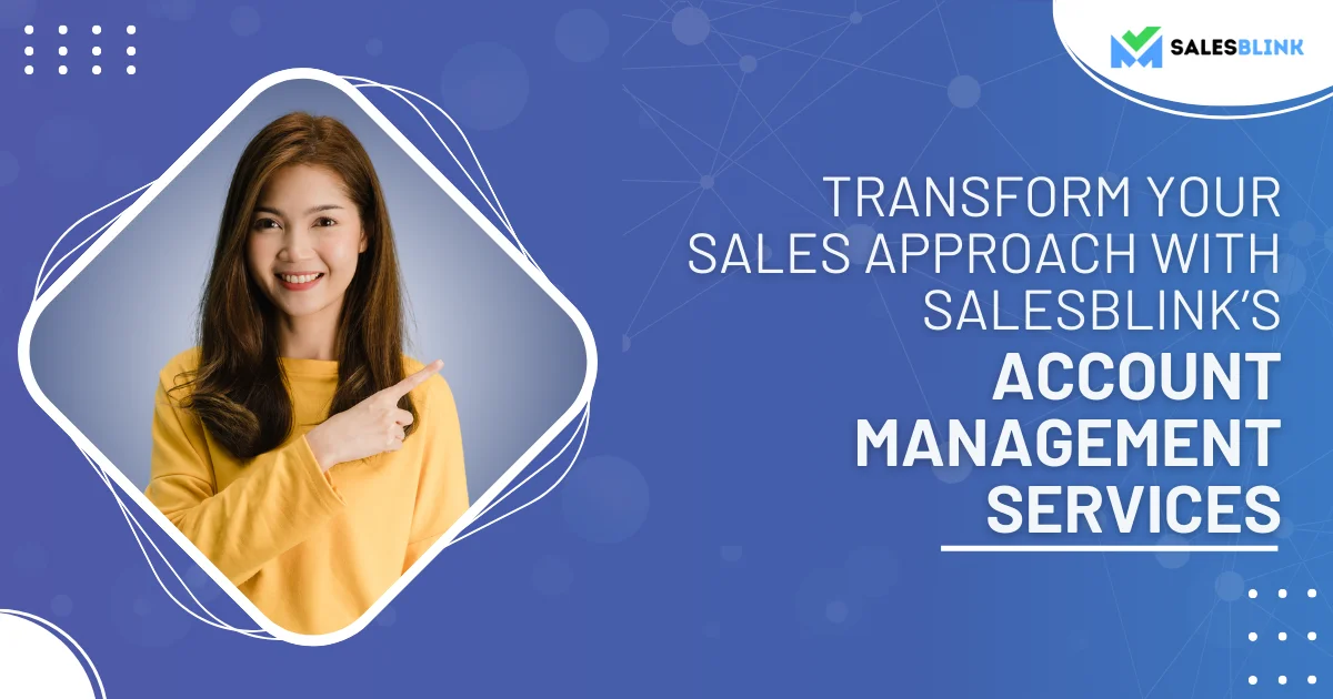 Transform Your Sales Approach with SalesBlink’s Account Management Services